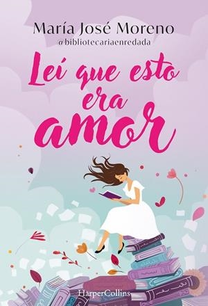LEÍ QUE ESTO ERA AMOR | 9788419802996 | MORENO FERNÁNDEZ, MARÍA JOSÉ | Llibres Parcir | Librería Parcir | Librería online de Manresa | Comprar libros en catalán y castellano online