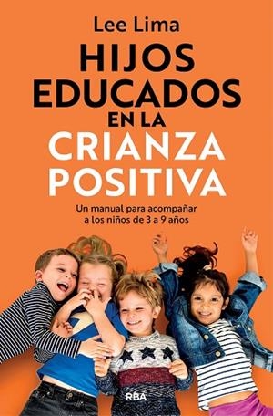 HIJOS EDUCADOS EN LA CRIANZA POSITIVA | 9788411327916 | LIMA, LEE | Llibres Parcir | Llibreria Parcir | Llibreria online de Manresa | Comprar llibres en català i castellà online