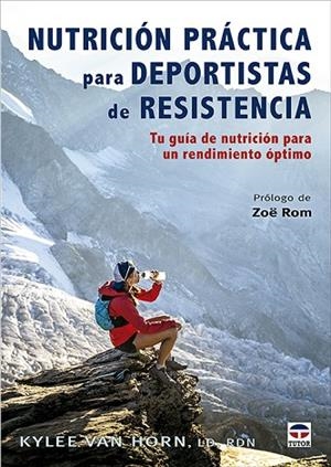 NUTRICIÓN PRÁCTICA PARA DEPORTISTAS DE RESISTENCIA | 9788418655555 | VAN HORN, KYLEE | Llibres Parcir | Llibreria Parcir | Llibreria online de Manresa | Comprar llibres en català i castellà online
