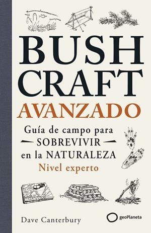 BUSHCRAFT AVANZADO | 9788408304791 | CANTERBURY, DAVE | Llibres Parcir | Librería Parcir | Librería online de Manresa | Comprar libros en catalán y castellano online