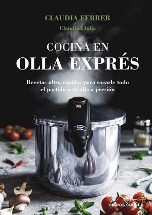 COCINA EN OLLA EXPRÉS. EDICIÓN TAPA BLANDA | 9788448044275 | CLAUDIA&JULIA | Llibres Parcir | Llibreria Parcir | Llibreria online de Manresa | Comprar llibres en català i castellà online