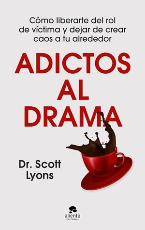 ADICTOS AL DRAMA | 9788413444499 | DR. SCOTT LYONS | Llibres Parcir | Llibreria Parcir | Llibreria online de Manresa | Comprar llibres en català i castellà online