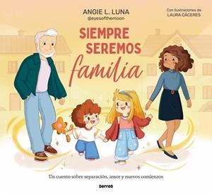 SIEMPRE SEREMOS FAMILIA | 9788427249493 | L. LUNA, ANGIE | Llibres Parcir | Llibreria Parcir | Llibreria online de Manresa | Comprar llibres en català i castellà online