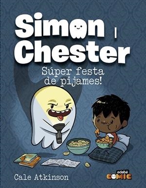 SIMON I CHESTER: SÚPER FESTA DE PIJAMES! | 9788468370569 | ATKINSON, CALE | Llibres Parcir | Llibreria Parcir | Llibreria online de Manresa | Comprar llibres en català i castellà online