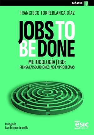 JOBS TO BE DONE | 9788411921923 | TORREBLANCA DÍAZ, FRANCISCO | Llibres Parcir | Llibreria Parcir | Llibreria online de Manresa | Comprar llibres en català i castellà online