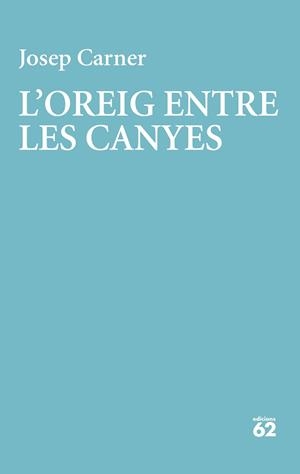 L'OREIG ENTRE LES CANYES | 9788429782998 | CARNER, JOSEP | Llibres Parcir | Llibreria Parcir | Llibreria online de Manresa | Comprar llibres en català i castellà online