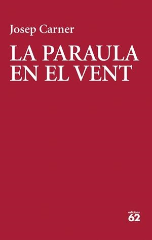LA PARAULA EN EL VENT | 9788429783018 | CARNER, JOSEP | Llibres Parcir | Llibreria Parcir | Llibreria online de Manresa | Comprar llibres en català i castellà online