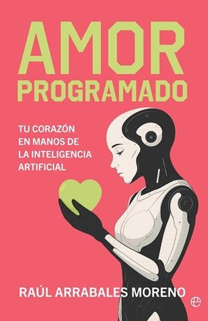 AMOR PROGRAMADO | 9788410941380 | ARRABALES, RAÚL | Llibres Parcir | Llibreria Parcir | Llibreria online de Manresa | Comprar llibres en català i castellà online