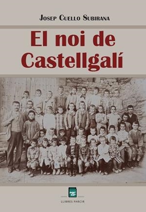 EL NOI DE CASTELLGALÍ | 9788410087781 | CUELLO SUBIRANA, JOSEP | Llibres Parcir | Llibreria Parcir | Llibreria online de Manresa | Comprar llibres en català i castellà online