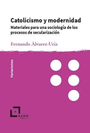 CATOLICISMO Y MODERNIDAD | 9788412851755 | FERNANDO ÁLVAREZ-URÍA | Llibres Parcir | Llibreria Parcir | Llibreria online de Manresa | Comprar llibres en català i castellà online