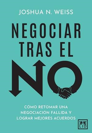NEGOCIAR TRAS EL NO | 9788410221833 | JOSHUA N. WEISS | Llibres Parcir | Llibreria Parcir | Llibreria online de Manresa | Comprar llibres en català i castellà online