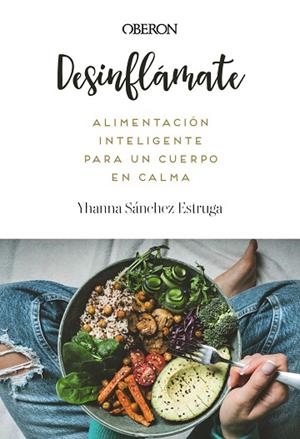 DESINFLÁMATE. ALIMENTACIÓN INTELIGENTE PARA UN CUERPO EN CALMA | 9788441552173 | SÁNCHEZ ESTRUGA, YHANNA | Llibres Parcir | Llibreria Parcir | Llibreria online de Manresa | Comprar llibres en català i castellà online
