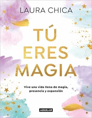TÚ ERES MAGIA | 9788403525962 | CHICA, LAURA | Llibres Parcir | Llibreria Parcir | Llibreria online de Manresa | Comprar llibres en català i castellà online