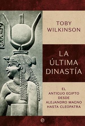 LA ÚLTIMA DINASTÍA | 9788410941427 | WILKINSON, TOBY | Llibres Parcir | Llibreria Parcir | Llibreria online de Manresa | Comprar llibres en català i castellà online
