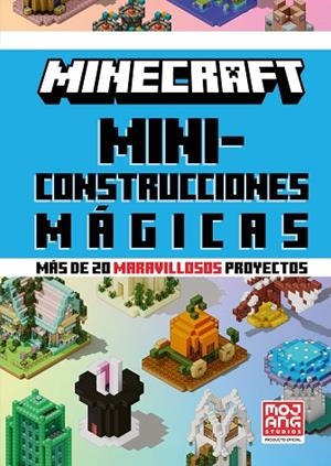 MINECRAFT OFICIAL: MINICONSTRUCCIONES MÁGICAS (MÁS DE 20 MARAVILLOSOS PROYECTOS) | 9788410643659 | MOJANG AB | Llibres Parcir | Librería Parcir | Librería online de Manresa | Comprar libros en catalán y castellano online