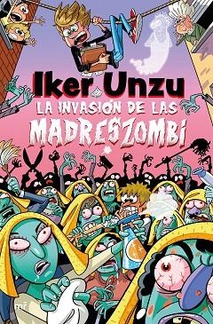 LA INVASIÓN DE LAS MADRESZOMBI | 9788427054073 | UNZU, IKER | Llibres Parcir | Llibreria Parcir | Llibreria online de Manresa | Comprar llibres en català i castellà online