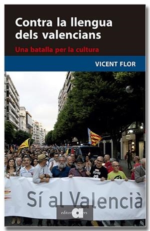 CONTRA LA LLENGUA DELS VALENCIANS. UNA BATALLA PER LA CULTURA | 9791387680084 | FLOR I MORENO, VICENT | Llibres Parcir | Llibreria Parcir | Llibreria online de Manresa | Comprar llibres en català i castellà online