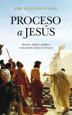 PROCESO A JESÚS | 9788415828365 | RIBAS ALBA, JOSÉ MARÍA | Llibres Parcir | Librería Parcir | Librería online de Manresa | Comprar libros en catalán y castellano online