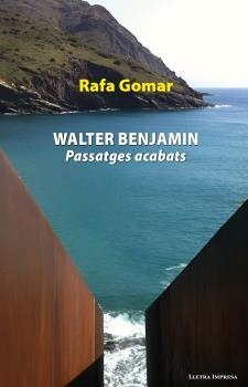 WALTER BENJAMIN. PASSATGES ACABATS | 9788412654189 | GOMAR, RAFA | Llibres Parcir | Llibreria Parcir | Llibreria online de Manresa | Comprar llibres en català i castellà online