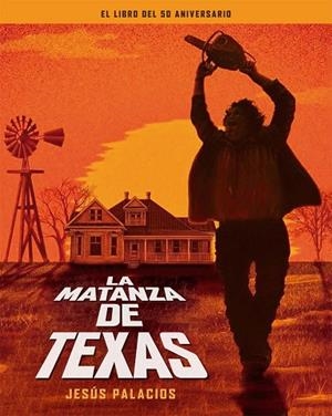 MATANZA DE TEXAS, LA. LIBRO DEL 50 ANIVERSARIO | 9788410247192 | PALACIOS, JESUS | Llibres Parcir | Llibreria Parcir | Llibreria online de Manresa | Comprar llibres en català i castellà online