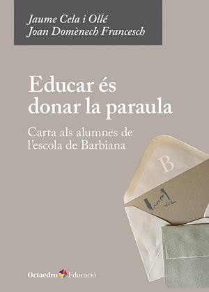 EDUCAR ÉS DONAR LA PARAULA | 9788410791084 | CELA I OLLÉ, JAUME/DOMÈNECH FRANCESCH, JOAN | Llibres Parcir | Llibreria Parcir | Llibreria online de Manresa | Comprar llibres en català i castellà online
