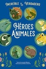 HEROES ANIMALES -INCREIBLE Y VERDADERO | 9788410101791 | MAZZEO, LEONARDO | Llibres Parcir | Llibreria Parcir | Llibreria online de Manresa | Comprar llibres en català i castellà online