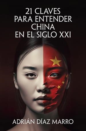 21 CLAVES PARA ENTENDER CHINA EN EL SIGLO XXI | 9788466683517 | DÍAZ MARRO, ADRIÁN | Llibres Parcir | Llibreria Parcir | Llibreria online de Manresa | Comprar llibres en català i castellà online