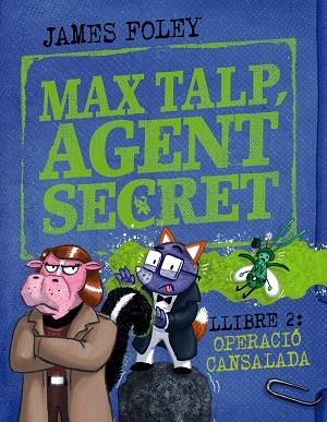 MAX TALP, AGENT SECRET. LLIBRE 2: OPERACIÓ CANSALADA | 9788448964511 | FOLEY, JAMES | Llibres Parcir | Llibreria Parcir | Llibreria online de Manresa | Comprar llibres en català i castellà online