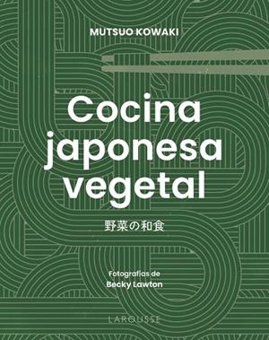 COCINA JAPONESA VEGETAL | 9791387520670 | KOWAKI, MUTSUO | Llibres Parcir | Librería Parcir | Librería online de Manresa | Comprar libros en catalán y castellano online