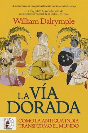 LA VÍA DORADA. CÓMO LA ANTIGUA INDIA TRANSFORMÓ EL MUNDO | 9788412981056 | DALRYMPLE, WILLIAM | Llibres Parcir | Librería Parcir | Librería online de Manresa | Comprar libros en catalán y castellano online