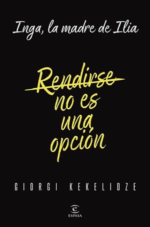 RENDIRSE NO ES UNA OPCIÓN | 9788467076868 | KEKELIDZE, GIORGI | Llibres Parcir | Llibreria Parcir | Llibreria online de Manresa | Comprar llibres en català i castellà online