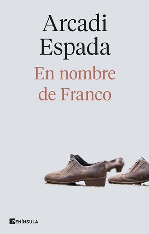 EN NOMBRE DE FRANCO | 9788411004183 | ESPADA, ARCADI | Llibres Parcir | Librería Parcir | Librería online de Manresa | Comprar libros en catalán y castellano online