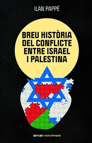 UNA BREU HISTÒRIA DEL CONFLICTE ENTRE ISRAEL I PALESTINA | 9788446057512 | PAPPE, ILAN | Llibres Parcir | Librería Parcir | Librería online de Manresa | Comprar libros en catalán y castellano online
