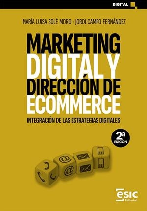MARKETING DIGITAL Y DIRECCIÓN DE ECOMMERCE | 9788411921992 | SOLÉ MORO, MARÍA LUISA/CAMPO FERNÁNDEZ, JORDI | Llibres Parcir | Llibreria Parcir | Llibreria online de Manresa | Comprar llibres en català i castellà online
