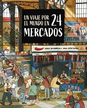 UN VIAJE POR EL MUNDO EN 24 MERCADOS | 9788410346765 | BAKHAREVA, MARIA / DESNITSKAYA, ANNA | Llibres Parcir | Llibreria Parcir | Llibreria online de Manresa | Comprar llibres en català i castellà online