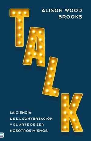 TALK: LA CIENCIA DE LA CONVERSACIÓN | 9788492917389 | WOOD BROOKS, ALISON | Llibres Parcir | Llibreria Parcir | Llibreria online de Manresa | Comprar llibres en català i castellà online