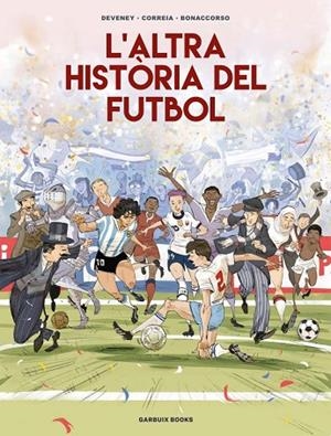 L'ALTRA HISTÒRIA DEL FUTBOL | 9788419393654 | CORREIA, MICKAËL/DEVENEY, JEAN-CHRISTOPHE/BONACCORSO, LELIO | Llibres Parcir | Llibreria Parcir | Llibreria online de Manresa | Comprar llibres en català i castellà online