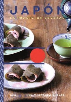 JAPÓN. TRADICION VEGETAL | 9788410469334 | KARATA, LINA/KARATA, SETSUKO | Llibres Parcir | Llibreria Parcir | Llibreria online de Manresa | Comprar llibres en català i castellà online
