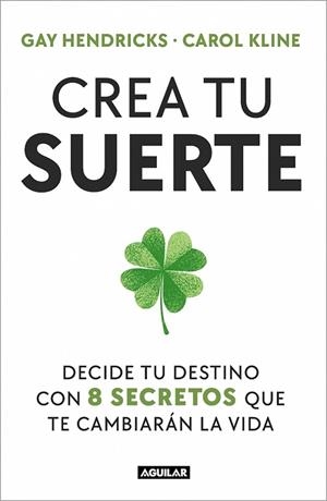 CREA TU SUERTE | 9788403525498 | HENDRICKS, GAY/KLINE, CAROL | Llibres Parcir | Llibreria Parcir | Llibreria online de Manresa | Comprar llibres en català i castellà online
