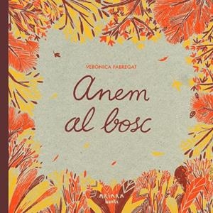 ANEM AL BOSC | 9788418972768 | FABREGAT, VERÓNICA | Llibres Parcir | Llibreria Parcir | Llibreria online de Manresa | Comprar llibres en català i castellà online