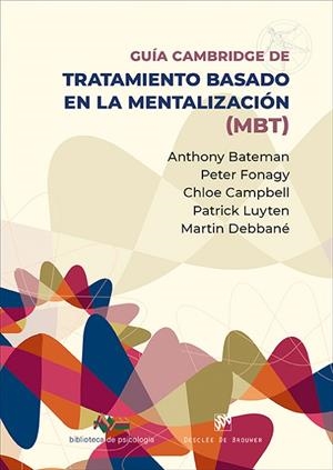 GUÍA CAMBRIDGE PARA EL TRATAMIENTO BASADO EN LA MENTALIZACIÓN (MBT) | 9788433039668 | BATEMAN, ANTHONY/FONAGY, PETER/CAMPBELL, CHLOE/LUYTEN, PATRICK/DEBBANÉ, MARTIN | Llibres Parcir | Librería Parcir | Librería online de Manresa | Comprar libros en catalán y castellano online