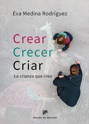CREAR, CRECER, CRIAR. LA CRIANZA QUE CREO | 9788433039620 | MEDINA RODRÍGUEZ, EVA | Llibres Parcir | Llibreria Parcir | Llibreria online de Manresa | Comprar llibres en català i castellà online