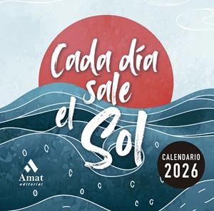 CALENDARIO CADA DÍA SALE EL SOL 2026 | 9788410451407 | AMAT EDITORIAL | Llibres Parcir | Llibreria Parcir | Llibreria online de Manresa | Comprar llibres en català i castellà online