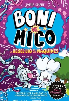 BONI VS. MICO 6. BONI VS. MICO I LA REBLE·LIÓ DE LES MÀQUINES | 9791387782528 | SMART, JAMIE | Llibres Parcir | Llibreria Parcir | Llibreria online de Manresa | Comprar llibres en català i castellà online