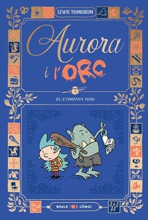 AURORA I L'ORC. EL COMPANY NOU | 9788447953011 | TRONDHEIM, LEWIS | Llibres Parcir | Llibreria Parcir | Llibreria online de Manresa | Comprar llibres en català i castellà online