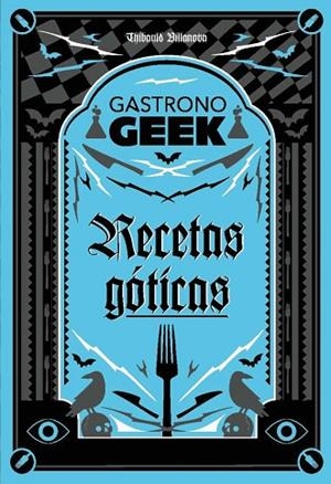 GASTRONOGEEK.  RECETAS GÓTICAS | 9788410301306 | VILLANOVA, THIBAUD | Llibres Parcir | Librería Parcir | Librería online de Manresa | Comprar libros en catalán y castellano online