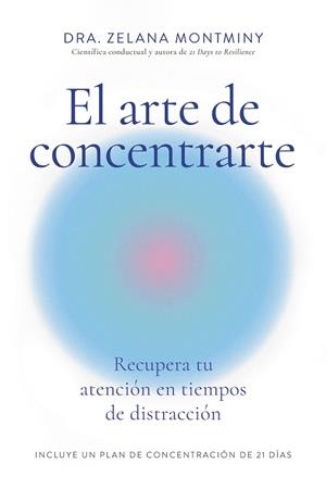 EL ARTE DE CONCENTRARTE | 9788410121300 | ZELANA MONTMINY | Llibres Parcir | Librería Parcir | Librería online de Manresa | Comprar libros en catalán y castellano online