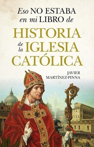 ESO NO ESTABA EN MI LIBRO DE HISTORIA DE LA IGLESIA CATÓLICA | 9791370201036 | JAVIER MARTÍNEZ-PINNA | Llibres Parcir | Llibreria Parcir | Llibreria online de Manresa | Comprar llibres en català i castellà online