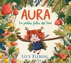AURA. LA PETITA FULLA DEL BOSC | 9788447954971 | FLEMING, LUCY | Llibres Parcir | Llibreria Parcir | Llibreria online de Manresa | Comprar llibres en català i castellà online