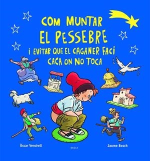 COM MUNTAR EL PESSEBRE I EVITAR QUE EL CAGANER FACI CACA ON NO TOCA | 9788447954520 | VENDRELL CORRONS, ÒSCAR | Llibres Parcir | Llibreria Parcir | Llibreria online de Manresa | Comprar llibres en català i castellà online